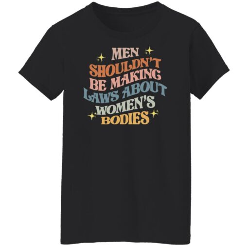 Men shouldn’t be making laws about women's bodies shirt $19.95 redirect06292022040620 8