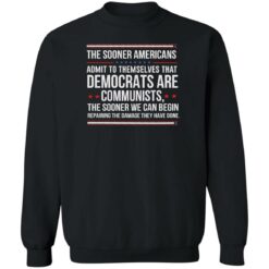 The sooner Americans admit to themselves that democrats shirt $19.95