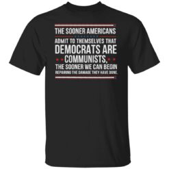 The sooner Americans admit to themselves that democrats shirt $19.95 redirect06302022030604 6