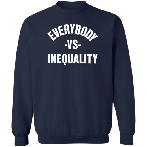 Everybody vs inequality shirt $19.95