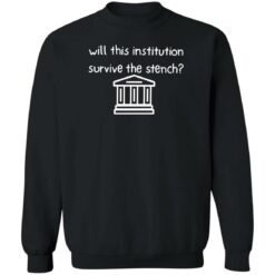 Will this institution survive the stench shirt $19.95 redirect07012022050753 4