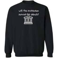 Will this institution survive the stench shirt $19.95