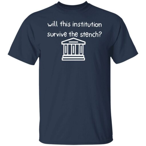 Will this institution survive the stench shirt $19.95