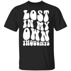 Lost in my own thoughts shirt $19.95 redirect07032022230703 5