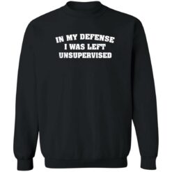 In my defense i was left unsupervised shirt $19.95 redirect07132022030709 4