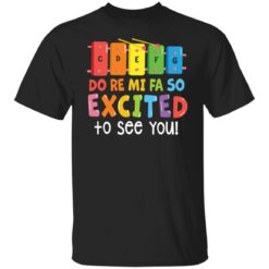 Cdefg do re mi fa so excited to see you shirt $19.95 redirect07142022030747 6