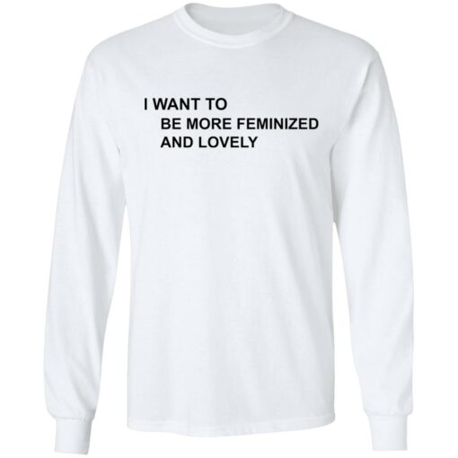 I want to be more feminized and lovely shirt $19.95 redirect07172022230742 1