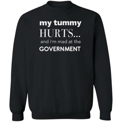 My tummy hurts and i'm mad at the government shirt $19.95