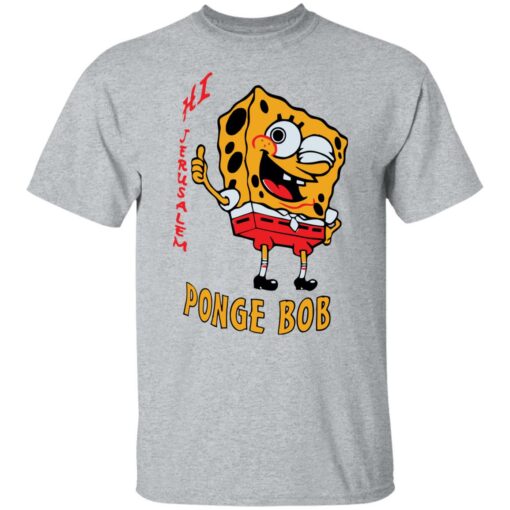 Hi jerusalem Ponge Bob shirt $19.95