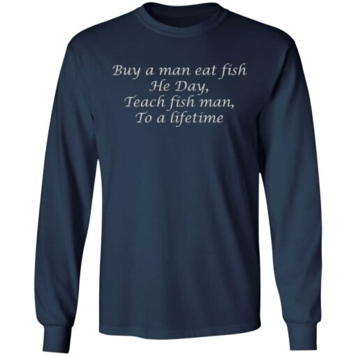 Buy a man eat fish he day teach fish man to a lifetime shirt $19.95 redirect07192022020753 1