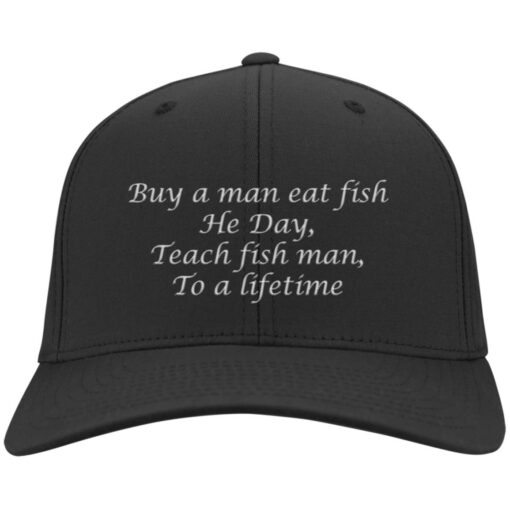 Buy a man eat fish he day teach fish man to a lifetime hat, cap $24.95