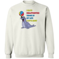 Earless seals i have disappointed those in my life i love most shirt $19.95