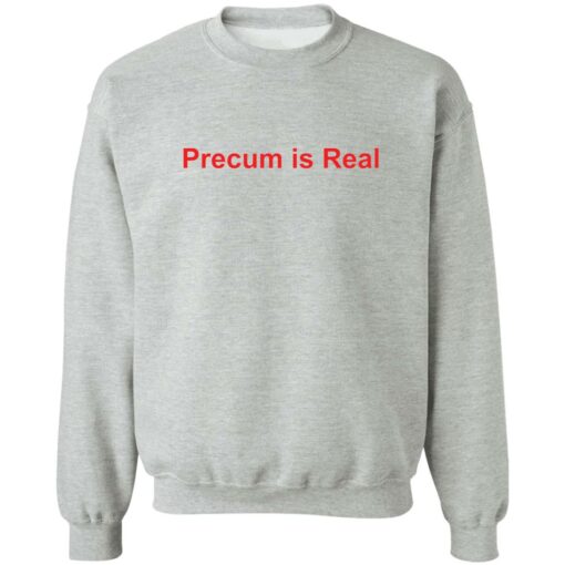 Precum is real shirt $19.95