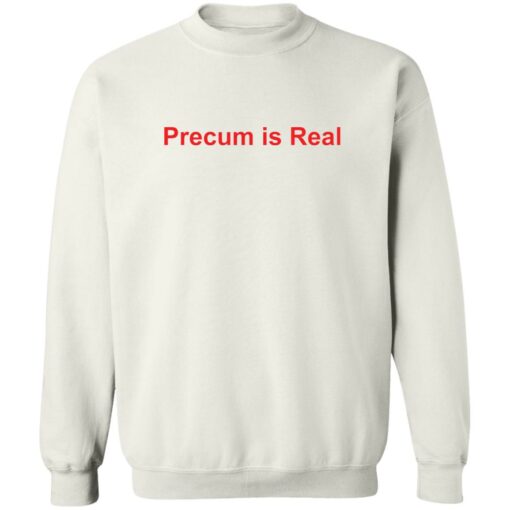 Precum is real shirt $19.95