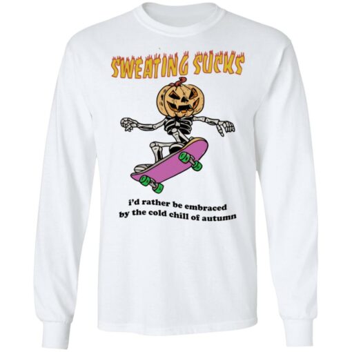Sweating sucks i'd rather be embraced by the cold chill of autumn shirt $19.95 redirect07192022040748 1