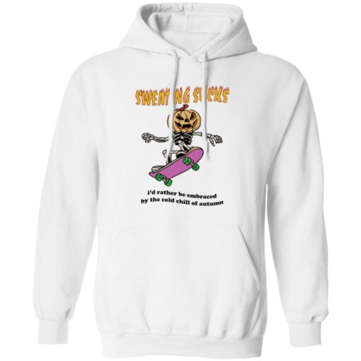 Sweating sucks i'd rather be embraced by the cold chill of autumn shirt $19.95 redirect07192022040748 3