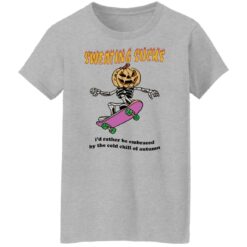 Sweating sucks i'd rather be embraced by the cold chill of autumn shirt $19.95 redirect07192022040748 9