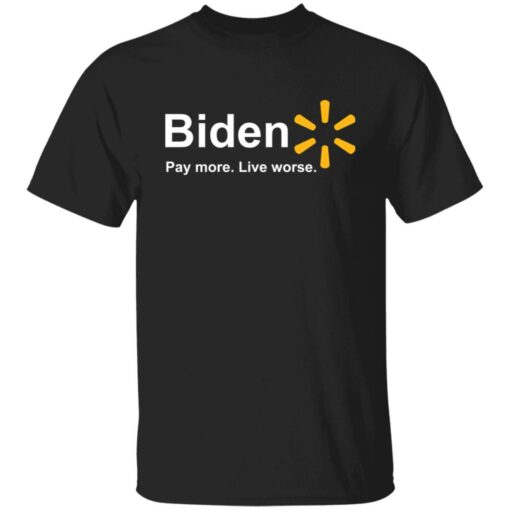 B*den pay more live worse shirt $19.95