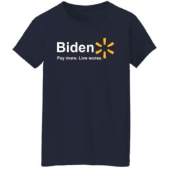 B*den pay more live worse shirt $19.95