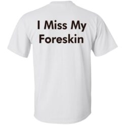 I miss my foreskin shirt $19.95 redirect07202022020702 6