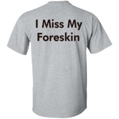 I miss my foreskin shirt $19.95 redirect07202022020702 7