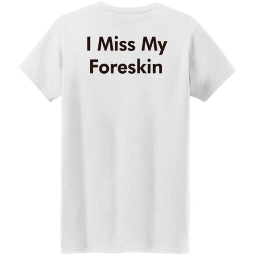 I miss my foreskin shirt $19.95 redirect07202022020702 8