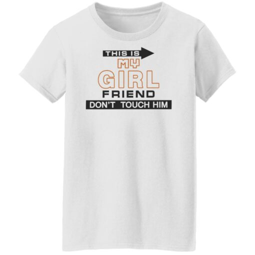 This is my girlfriend don’t touch him shirt $19.95 redirect07212022030729 7