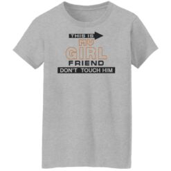 This is my girlfriend don’t touch him shirt $19.95 redirect07212022030729 8