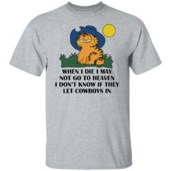 Garfield when i die i may not go to heaven i don’t know shirt $19.95 redirect07252022040720 7