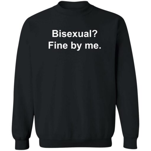 Bisexual fine by me shirt $19.95