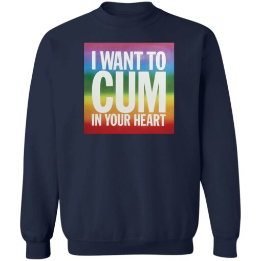 I want to cum in your heart $19.95