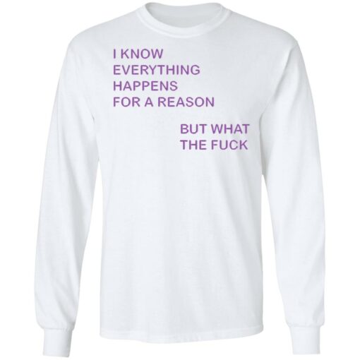 I know everything happens for a reason but what the f*ck shirt $19.95 redirect07272022040715 1
