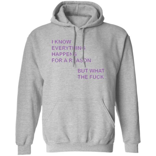 I know everything happens for a reason but what the f*ck shirt $19.95 redirect07272022040715 2