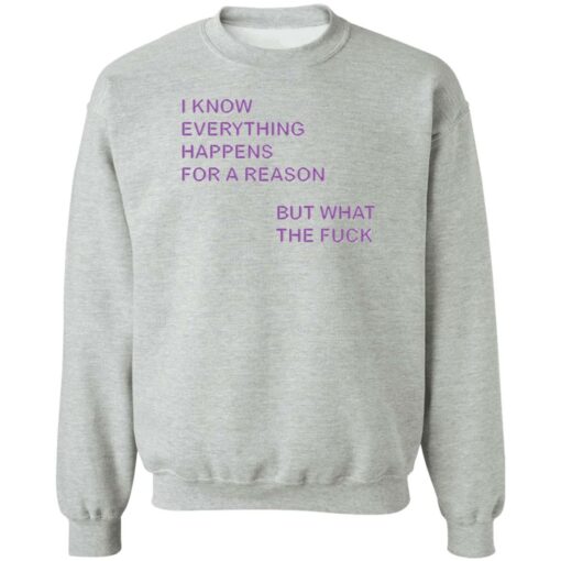 I know everything happens for a reason but what the f*ck shirt $19.95 redirect07272022040715 4
