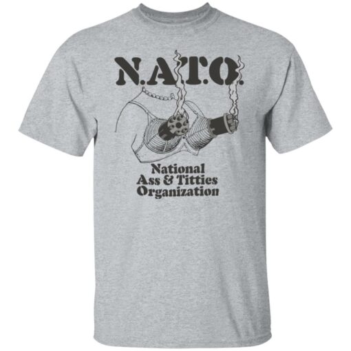 Boob nato national a** and titties organization shirt $19.95