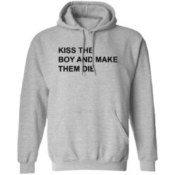 Kiss the boy and make them die shirt $19.95