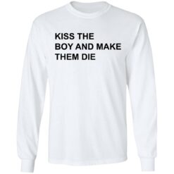 Kiss the boy and make them die shirt $19.95