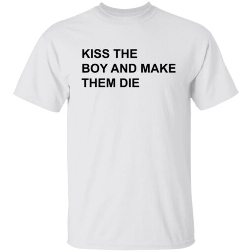 Kiss the boy and make them die shirt $19.95