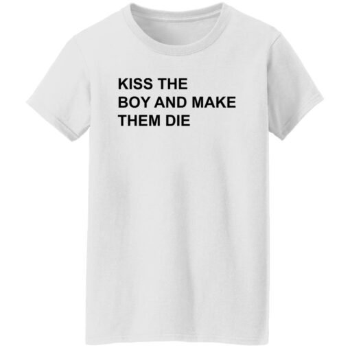 Kiss the boy and make them die shirt $19.95