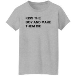 Kiss the boy and make them die shirt $19.95