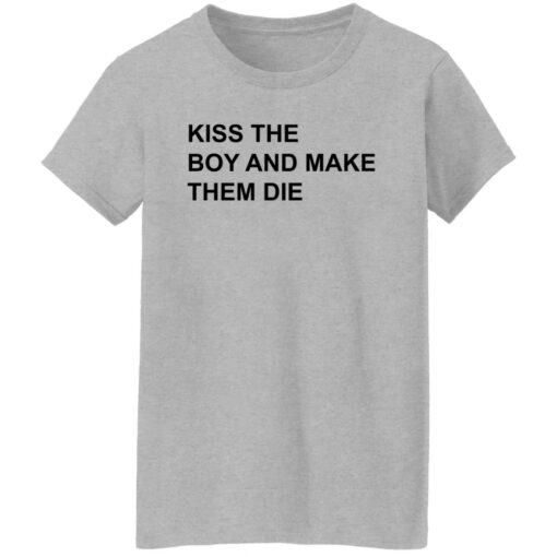 Kiss the boy and make them die shirt $19.95