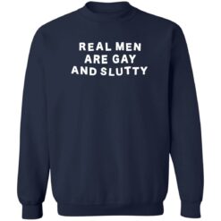 Real man are gay and slutty shirt $19.95 redirect08012022050802 5