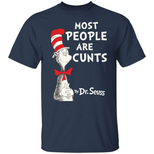 Most people are c*nts by Dr Seuss shirt $19.95