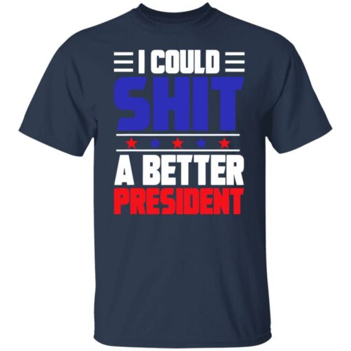 I could sh*t a better president shirt $19.95 redirect08022022050815 7