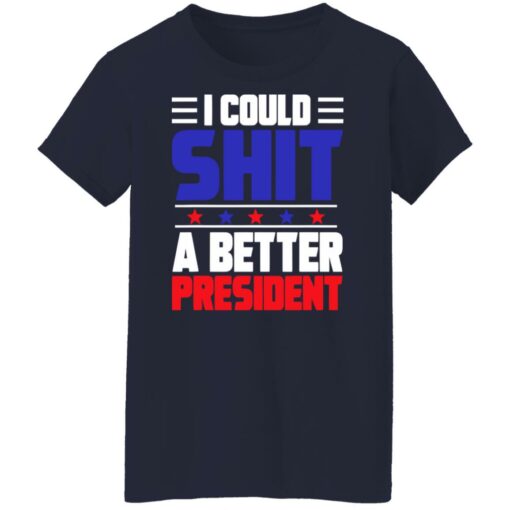 I could sh*t a better president shirt $19.95 redirect08022022050815 9