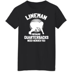Bigfoot lineman because quarterbacks need heroes too shirt $19.95