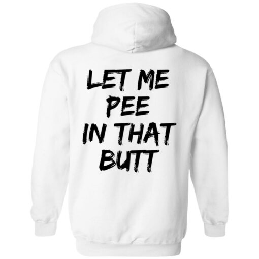 Let me pee in that butt shirt $19.95 redirect08082022030804 3
