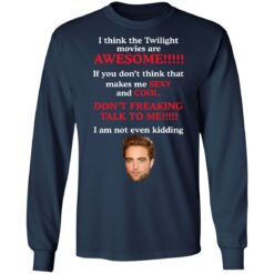 I think the Twilight movies are awesome shirt $19.95