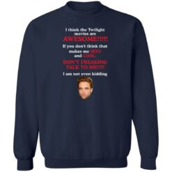 I think the Twilight movies are awesome shirt $19.95