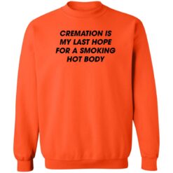 Cremation is my last hope for a smoking hot body shirt $19.95 redirect08092022020850 5